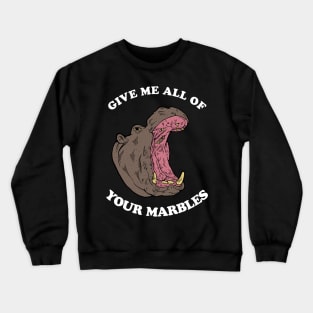 Give Me All Of Your Marbles Crewneck Sweatshirt